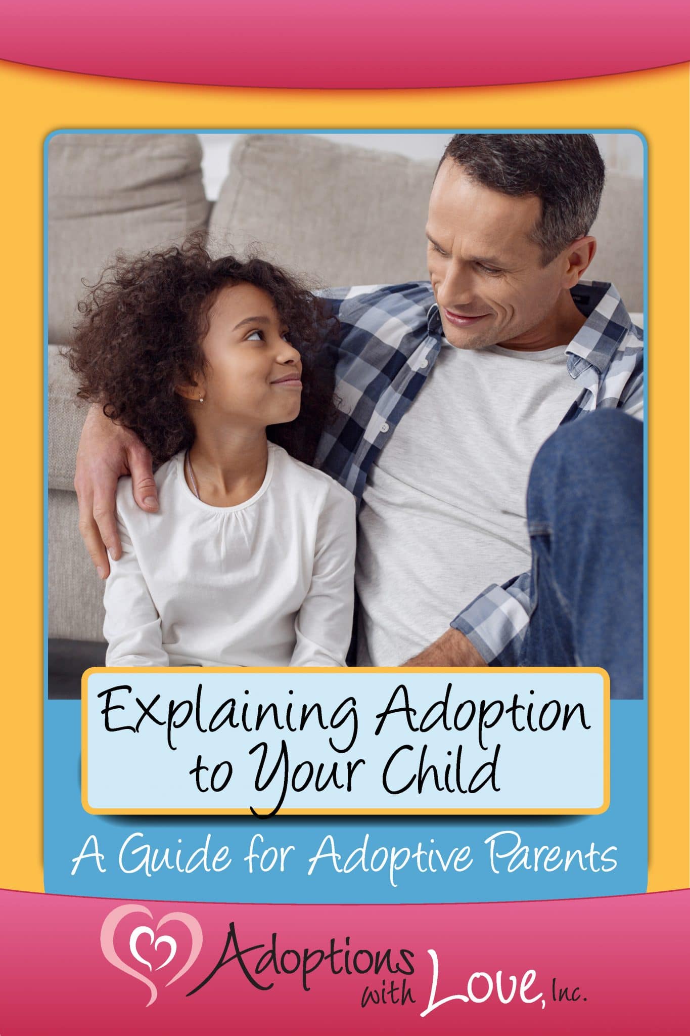 Explaining Adoption to Your Child Adoptions With Love
